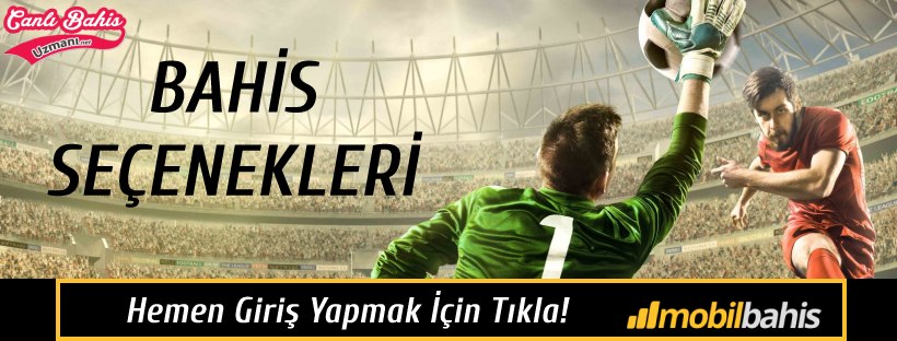 Mobilbahis Bahis Seçenekleri