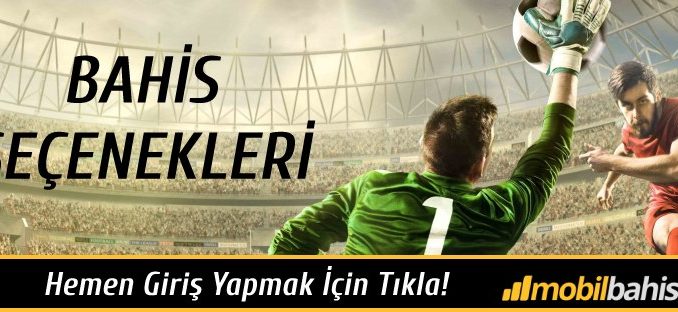 Mobilbahis Bahis Seçenekleri