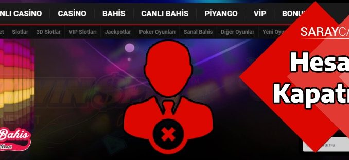 Saraycasino Hesap Kapatma 
