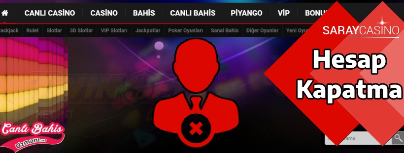 Saraycasino Hesap Kapatma 
