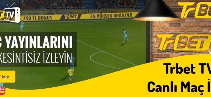 Trbet TV Canlı Maç İzle 