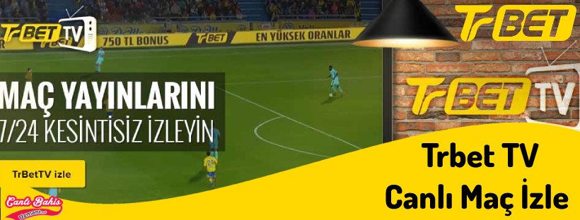 Trbet TV Canlı Maç İzle 