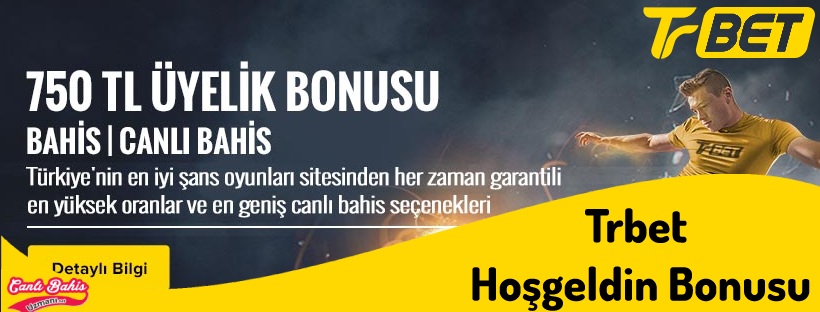 Trbet Hoşgeldin Bonusu 750 TL  