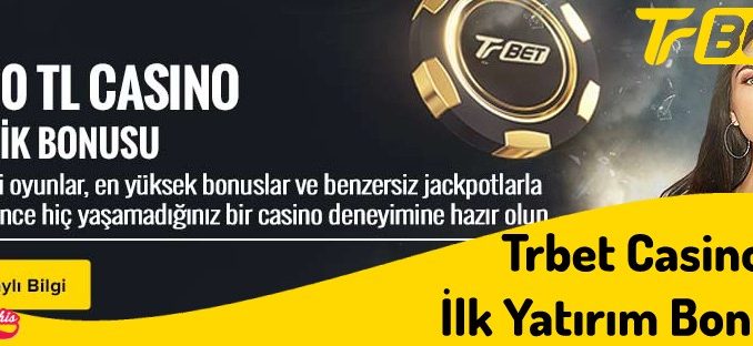 Trbet Casino İlk Yatırım Bonusu 