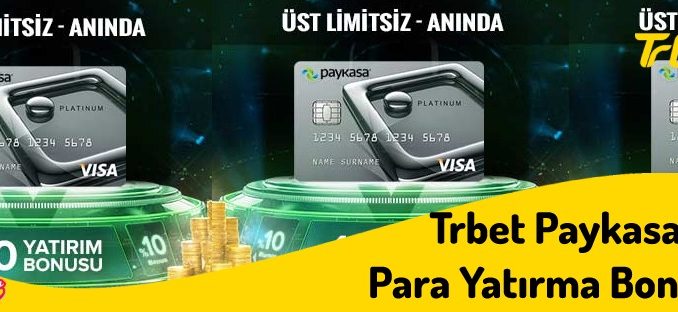 Üst limitsiz Trbet Paykasa Para Yatırma Bonusu
