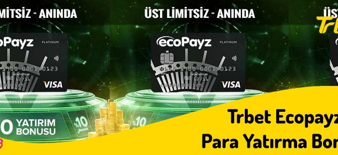 Üst limitsiz Trbet Ecopayz Para Yatırma Bonusu