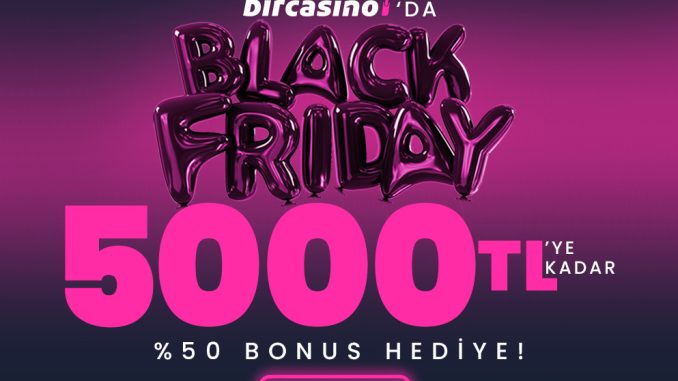 BirCasino Black Friday Bonusu